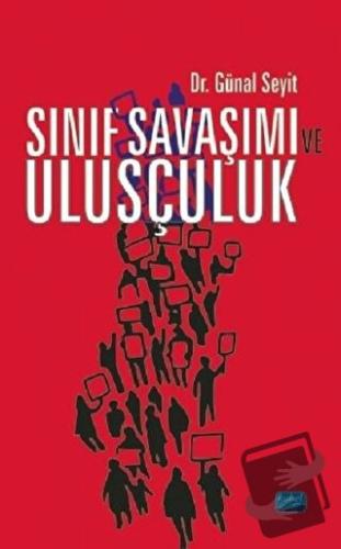 Sınıf Savaşımı ve Ulusçuluk - Günal Seyit - Nobel Akademik Yayıncılık 