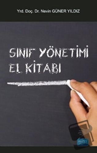 Sınıf Yönetimi - El Kitabı - Nevin Güner Yıldız - Nobel Akademik Yayın