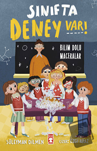 Sınıfta Deney Var! - Bilim Dolu Maceralar - Süleyman Dilmen - Timaş Ço