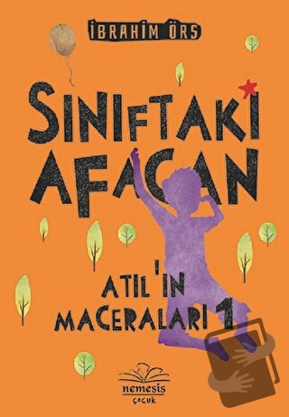 Sınıftaki Afacan - Atıl'ın Maceraları 1 - İbrahim Örs - Nemesis Kitap 