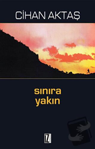 Sınıra Yakın - Cihan Aktaş - İz Yayıncılık - Fiyatı - Yorumları - Satı