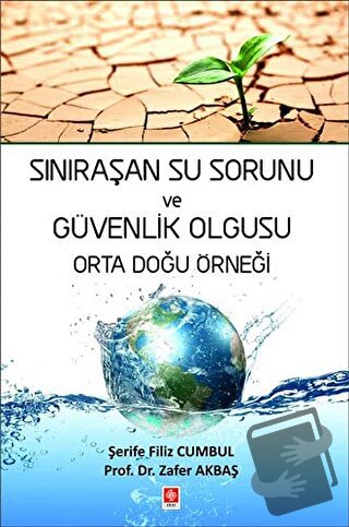 Sınıraşan Su Sorunu ve Güvenlik Olgusu Orta Doğu Örneği - Şerife Filiz