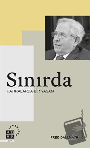 Sınırda - Hatıralarda Bir Yaşam - Fred Dallmayr - Küre Yayınları - Fiy