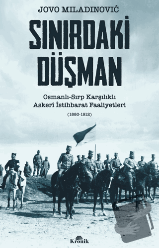 Sınırdaki Düşman Osmanlı-Sırp Karşılıklı Askeri İstihbarat Faaliyetler