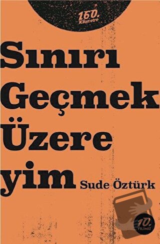 Sınırı Geçmek Üzereyim - Sude Öztürk - 160. Kilometre Yayınevi - Fiyat