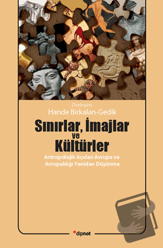 Sınırlar, İmajlar ve Kültürler - Derleme - Dipnot Yayınları - Fiyatı -