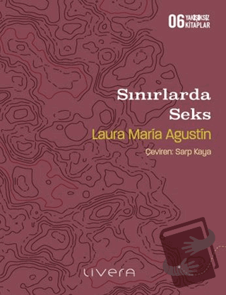 Sınırlarda Seks - Laura Maria Agustin - Livera Yayınevi - Fiyatı - Yor