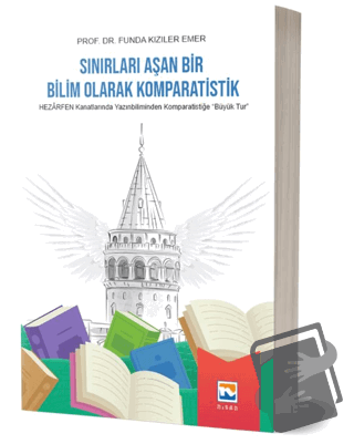 Sınırları Aşan Bir Bilim Olarak Komparatistik - Funda Kızıler Emer - N