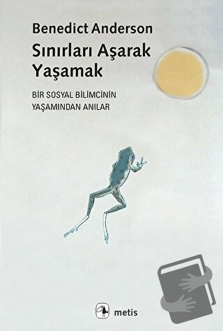 Sınırları Aşarak Yaşamak - Benedict Anderson - Metis Yayınları - Fiyat