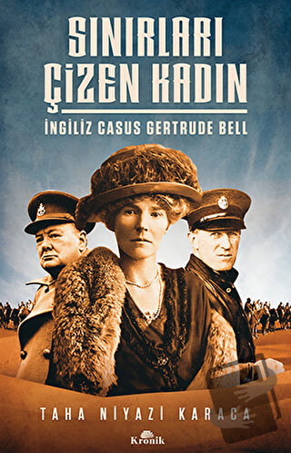 Sınırları Çizen Kadın - İngiliz Casus Gertrude Bell - Taha Niyazi Kara