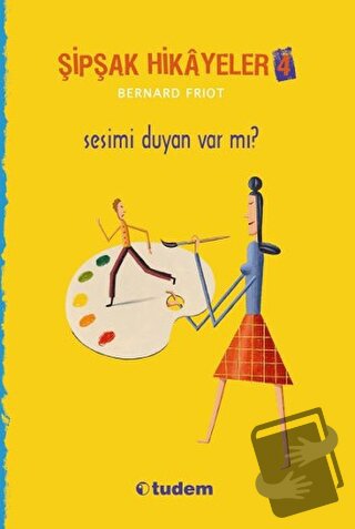 Şipşak Hikayeler 4 / Sesimi Duyan Var mı? - Bernard Friot - Tudem Yayı