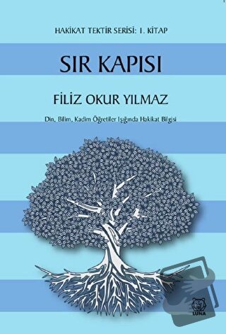 Sır Kapısı - Hakikat Tektir Serisi: 1. Kitap - Filiz Okur Yılmaz - Lun