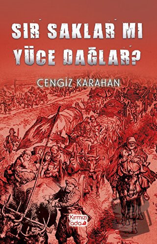 Sır Saklar Mı Yüce Dağlar? - Cengiz Karahan - Kırmızı Ada Yayınları - 