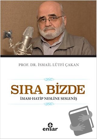 Sıra Bizde - İsmail Lütfi Çakan - Ensar Neşriyat - Fiyatı - Yorumları 