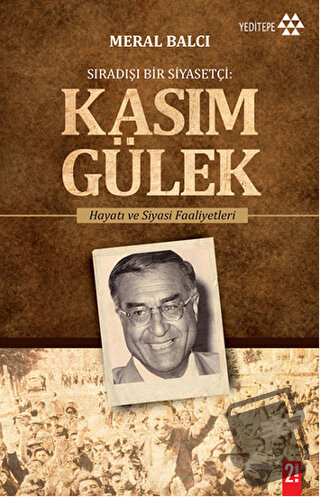 Sıradışı Bir Siyasetçi : Kasım Gülek - Meral Balcı - Yeditepe Yayınevi