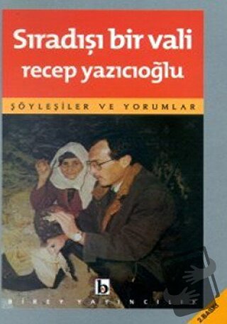 Sıradışı Bir Vali Söyleşiler ve Yorumlar - Recep Yazıcıoğlu - Birey Ya