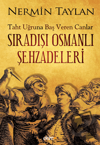 Sıradışı Osmanlı Şehzadeleri - Nermin Taylan - Ekim Yayınları - Fiyatı