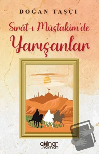 Sırat-ı Müstakim’de Yarışanlar - Doğan Taşçı - Gülnar Yayınları - Fiya