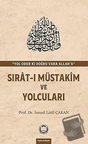 Sırat-ı Müstakim ve Yolcuları - İsmail Lütfi Çakan - Marmara Üniversit