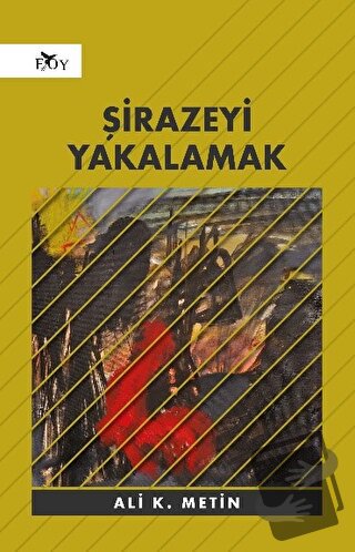 Şirazeyi Yakalamak - Ali K. Metin - Edebiyat Ortamı Yayınları - Fiyatı