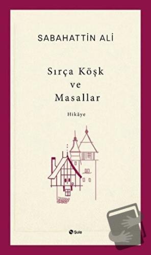 Sırça Köşk ve Masallar - Sabahattin Ali - Şule Yayınları - Fiyatı - Yo