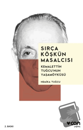 Sırça Köşkün Masalcısı: Kemalettin Tuğcu'nun Yaşamöyküsü - Nemika Tuğc