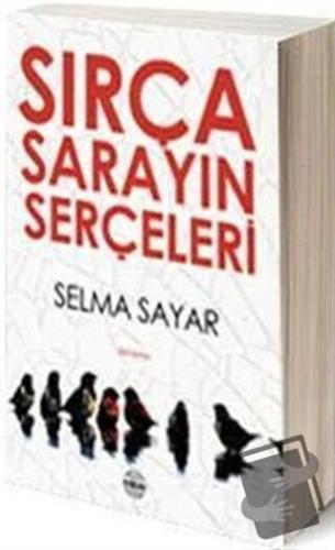 Sırça Sarayın Serçeleri - Selma Sayar - Mühür Kitaplığı - Fiyatı - Yor