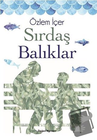 Sırdaş Balıklar - Özlem İçer - Doğan Egmont Yayıncılık - Fiyatı - Yoru