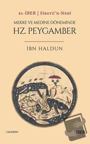 Sİretü’n-Nebİ: Mekke ve Döneminde Hz. Peygamber - İbn Haldun - İBER - 