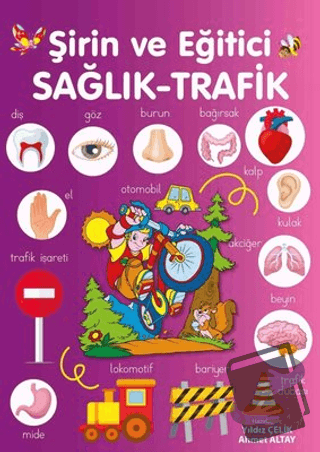 Şirin ve Eğitici Sağlık - Trafik - Yıldız Çelik - Parıltı Yayınları - 