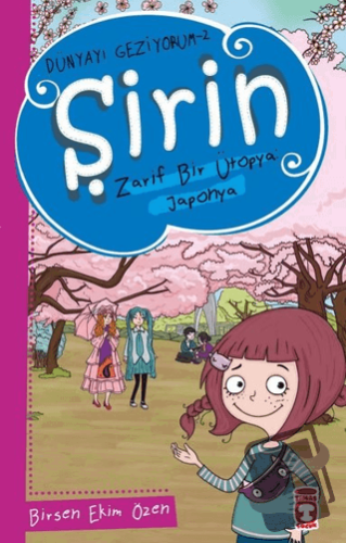 Şirin Zarif Bir Ütopya: Japonya - Dünyayı Geziyorum 2 - Birsen Ekim Öz