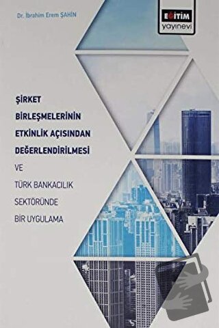 Şirket Birleşmelerinin Etkinlik Açısından Değerlendirilmesi ve Türk Ba