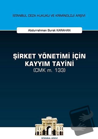 Şirket Yönetimi İçin Kayyım Tayini (CMK m. 133) - Abdurrahman Burak Ka