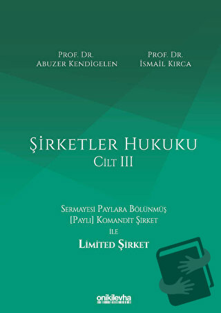 Şirketler Hukuku - Cilt III (Ciltli) - Abuzer Kendigelen - On İki Levh