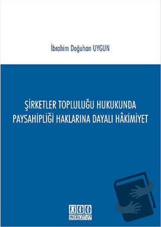 Şirketler Topluluğu Hukukunda Paysahipliği Haklarına Dayalı Hakimiyet 