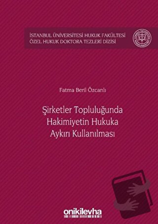 Şirketler Topluluğunda Hakimiyetin Hukuka Aykırı Kullanılması (Ciltli)