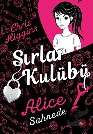 Sırlar Kulübü - 1 Alice Sahnede - Chris Higgins - Beyaz Balina Yayınla