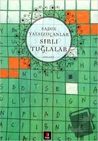 Sırlı Tuğlalar - Sadık Yalsızuçanlar - Kapı Yayınları - Fiyatı - Yorum