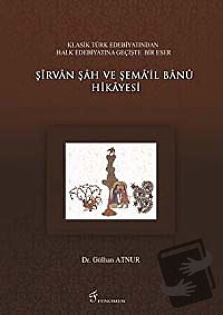 Şirvan Şah ve Şema’il Banu Hikayesi - Gülhan Atnur - Fenomen Yayıncılı