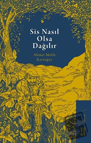 Sis Nasıl Olsa Dağılır - Ahmet Melih Karauğuz - Ketebe Yayınları - Fiy