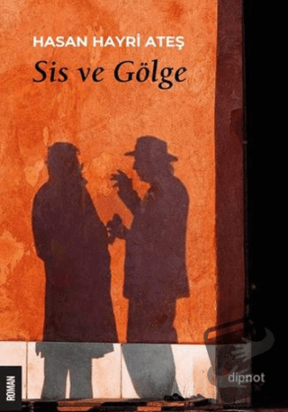 Sis ve Gölge - Hasan Hayri Ateş - Dipnot Yayınları - Fiyatı - Yorumlar