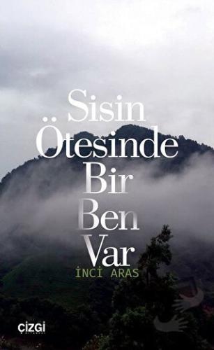 Sisin Ötesinde Bir Ben Var - İnci Aras - Çizgi Kitabevi Yayınları - Fi