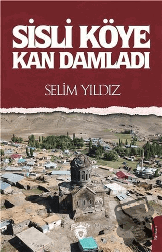 Sisli Köye Kan Damladı - Selim Yıldız - Dorlion Yayınları - Fiyatı - Y