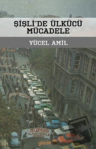 Şişli'de Ülkücü Mücadele - Yücel Amil - Yüzde İki Yayınları - Fiyatı -