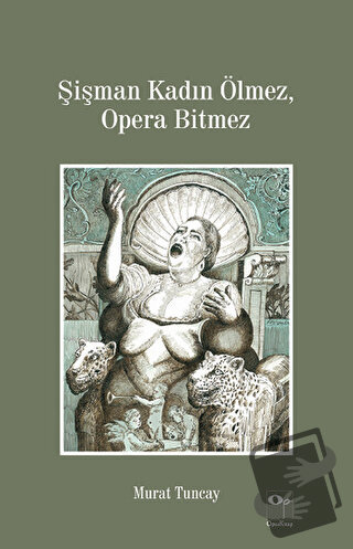 Şişman Kadın Ölmez, Opera Bitmez - Murat Tuncay - OpusKitap - Fiyatı -