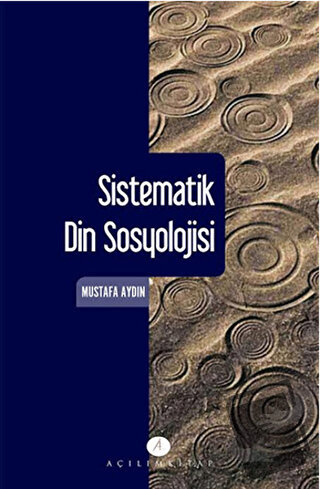 Sistematik Din Sosyolojisi - Mustafa Aydın - Açılım Kitap - Fiyatı - Y