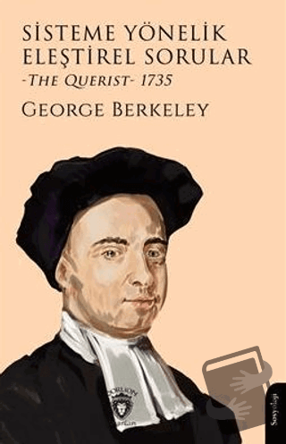 Sisteme Yönelik Eleştirel Sorular (The Querist) 1735 - George Berkeley