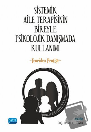 Sistemik Aile Terapisinin Bireyle Psikolojik Danışmada Kullanımı - Teo