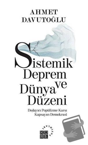 Sistemik Deprem ve Dünya Düzeni - Ahmet Davutoğlu - Küre Yayınları - F