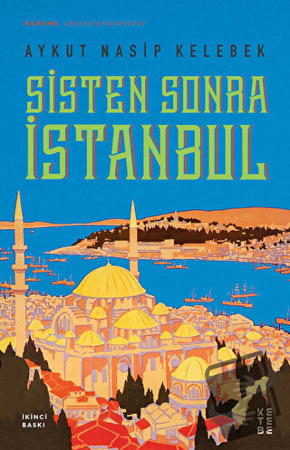 Sisten Sonra İstanbul - Aykut Nasip Kelebek - Ketebe Yayınları - Fiyat